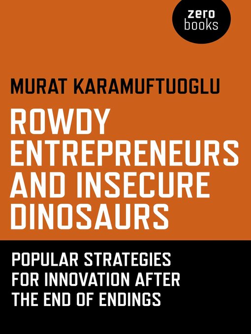 Title details for Rowdy Entrepreneurs and Insecure Dinosaurs by Murat Karamuftuoglu - Available